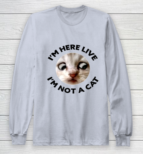 I m Here Live I m Not a Cat Zoom Cat Meme Humor Gifts Long Sleeve T-Shirt 4