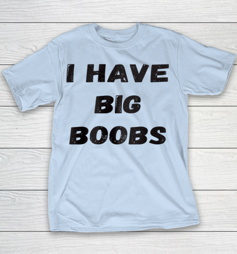 Funny White Lie Quotes I Have Big Boobs Youth T-Shirt