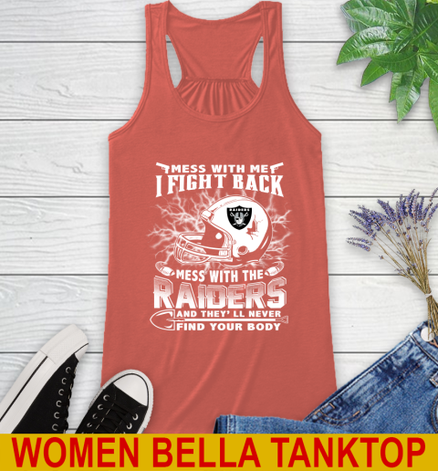 NFL Football Oakland Raiders Mess With Me I Fight Back Mess With My Team And They'll Never Find Your Body Shirt Racerback Tank 3
