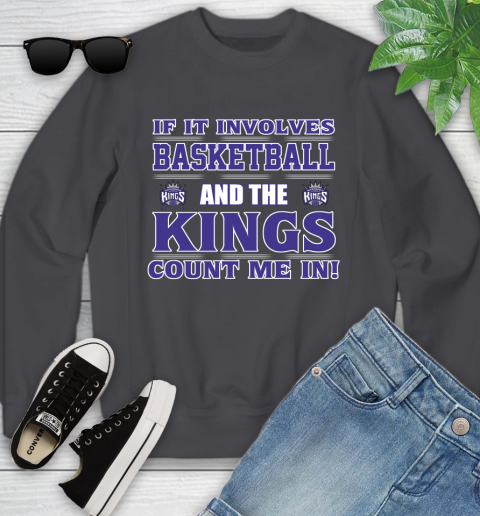 NBA If It Involves Basketball And Sacramento Kings Count Me In Sports Youth Sweatshirt 6