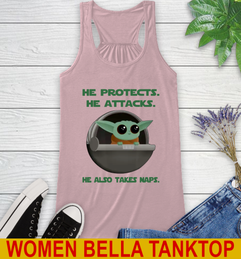 He Protects He Attacks He Also Takes Naps Baby Yoda Star Wars Shirts Racerback Tank 6