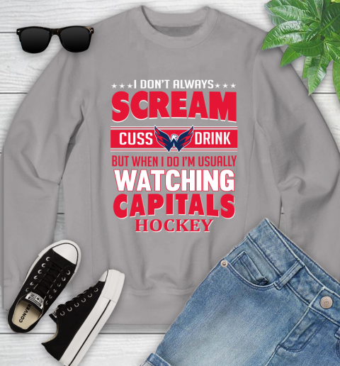 Washington Capitals NHL Hockey I Scream Cuss Drink When I'm Watching My Team Youth Sweatshirt 3