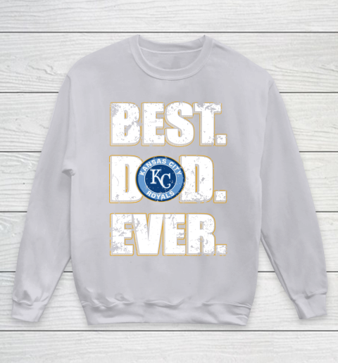 MLB Kansas City Royals Baseball Best Dad Ever Family Shirt Youth Sweatshirt 3