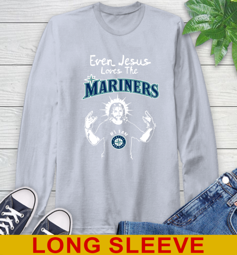Seattle Mariners MLB Baseball Even Jesus Loves The Mariners Shirt Long Sleeve T-Shirt - Image 7