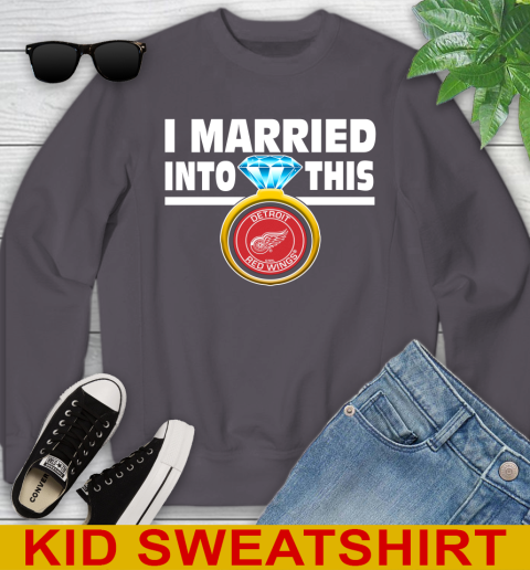 Detroit Red Wings NHL Hockey I Married Into This My Team Sports Youth Sweatshirt 5