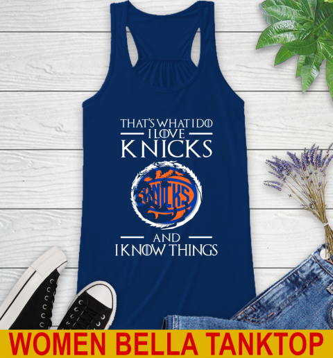 New York Knicks NBA Basketball That's What I Do I Love My Team And I Know Things Game Of Thrones 43