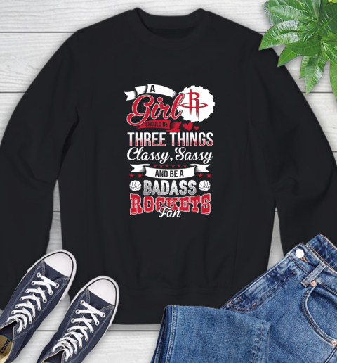 Houston Rockets NBA A Girl Should Be Three Things Classy Sassy And A Be Badass Fan Sweatshirt
