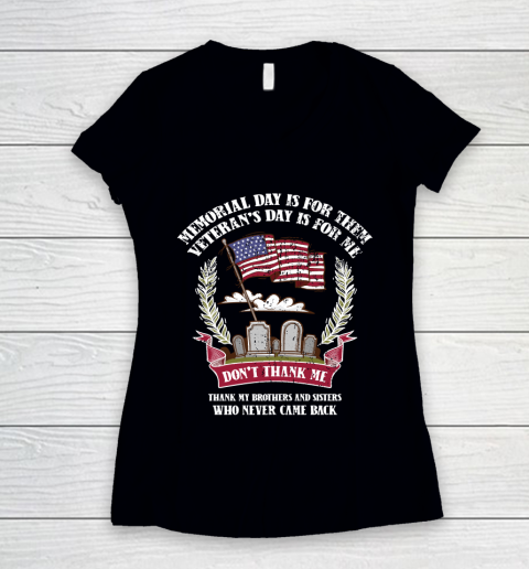 Veteran Shirt Memorial Day Is For Them Veteran's Day Is For Me Women's V-Neck T-Shirt
