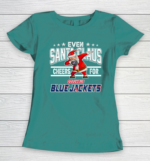 Columbus Blue Jackets Even Santa Claus Cheers For Christmas NHL Women's T-Shirt 10