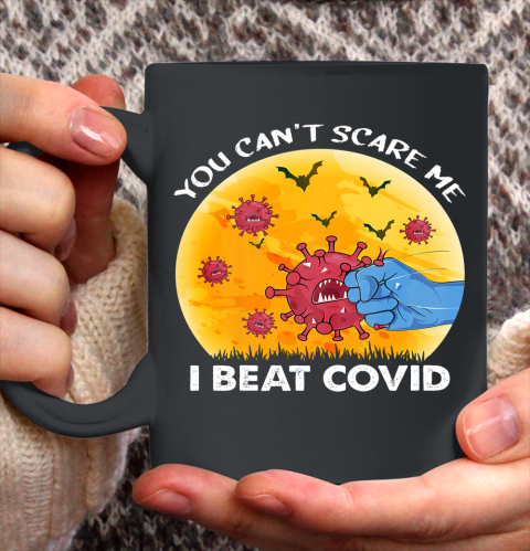 You Can't Scare Me I Beat COVID Survivor Doctor Nurse Halloween Ceramic Mug 11oz