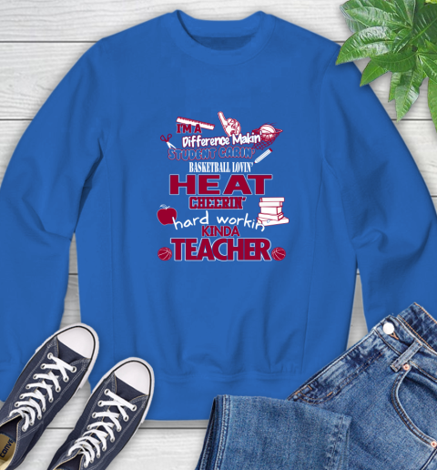Miami Heat NBA I'm A Difference Making Student Caring Basketball Loving Kinda Teacher Sweatshirt 9