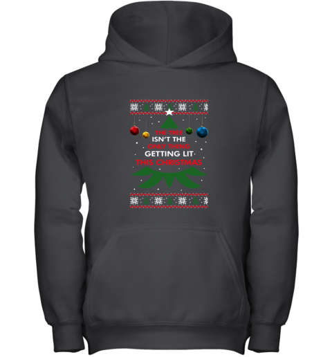 The Tree Isn't The Only Thing Getting Lit This Christmas Youth Hoodie