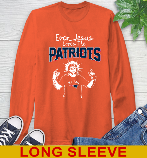New England Patriots NFL Football Even Jesus Loves The Patriots Shirt Long Sleeve T-Shirt 4