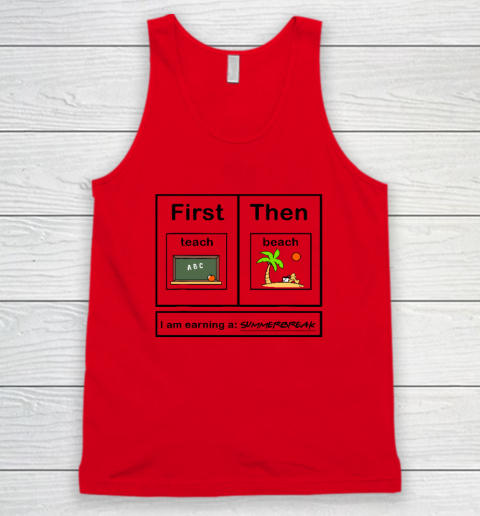 First Teach Then Beach I Am Earning A Summer Break Tank Top 3