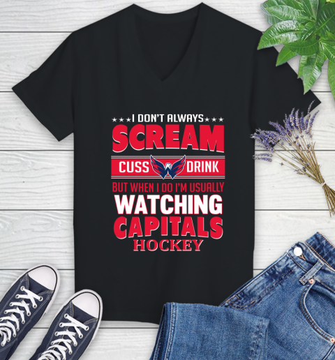 Washington Capitals NHL Hockey I Scream Cuss Drink When I'm Watching My Team Women's V-Neck T-Shirt
