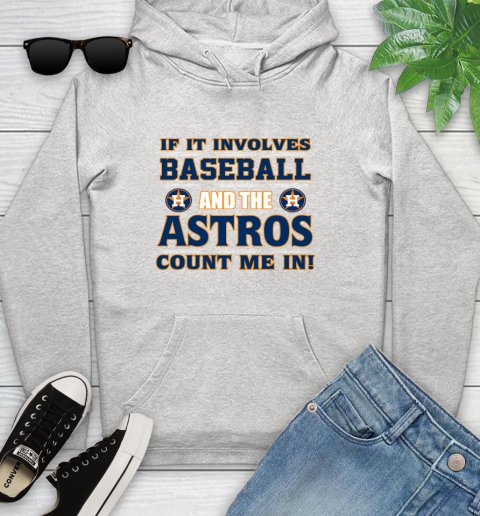 MLB If It Involves Baseball And The Houston Astros Count Me In Sports Youth Hoodie