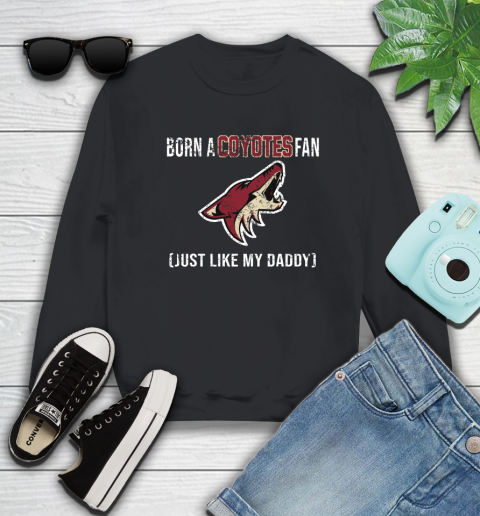 NHL Arizona Coyotes Hockey Loyal Fan Just Like My Daddy Shirt Sweatshirt