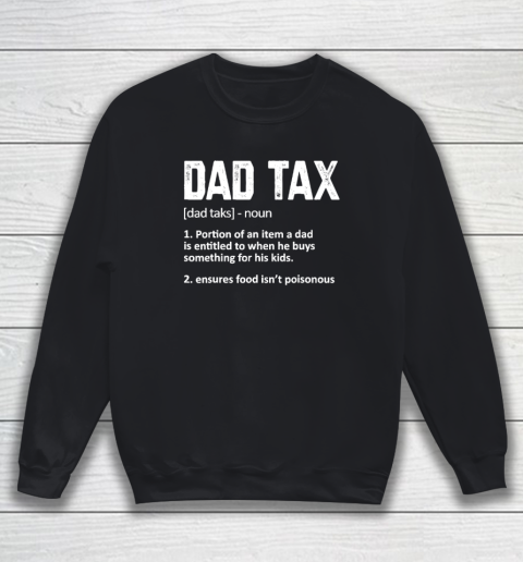 Funny Dad Tax Definition Father's Day Sweatshirt