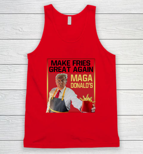 MAGAdonald's Make French Fries Great Again Donald Trump Tank Top 3