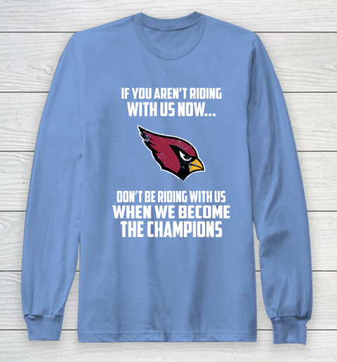 NFL Arizona Cardinals Football We Become The Champions Long Sleeve T-Shirt 8