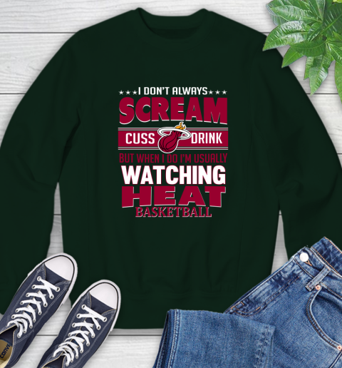Miami Heat NBA Basketball I Scream Cuss Drink When I'm Watching My Team Sweatshirt 12