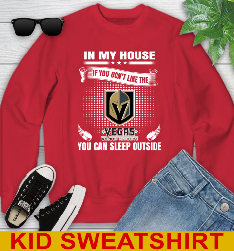 Vegas Golden Knights NHL Hockey In My House If You Don't Like The Knights You Can Sleep Outside Shirt Youth Sweatshirt 7