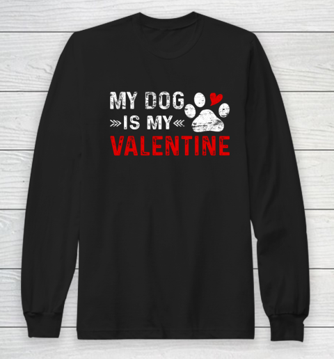 Valentine Day My Dog Is My Valentine Heart Dog Owner Lover Long Sleeve T-Shirt