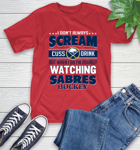 Buffalo Sabres NHL Hockey I Scream Cuss Drink When I'm Watching My Team T-Shirt 11