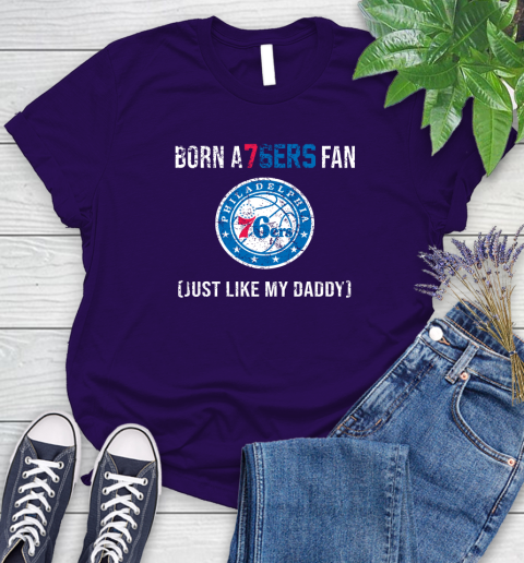 NBA Philadelphia 76ers Loyal Fan Just Like My Daddy Basketball Shirt Women's T-Shirt 4