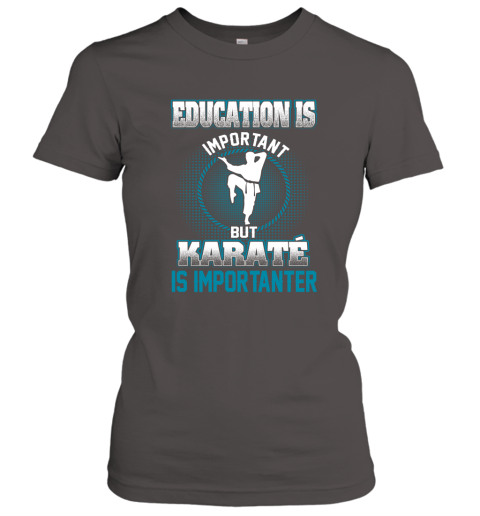 Education Is Important But Karate Is Importanter Women's T-Shirt 3