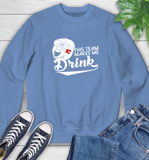 Calgary Flames NHL Hockey This Team Makes Me Drink Adoring Fan Sweatshirt 11