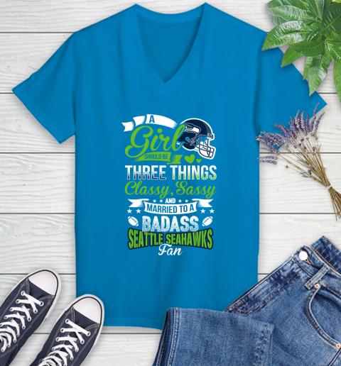 Seattle Seahawks NFL Football A Girl Should Be Three Things Classy Sassy And A Be Badass Fan Women's V-Neck T-Shirt 7