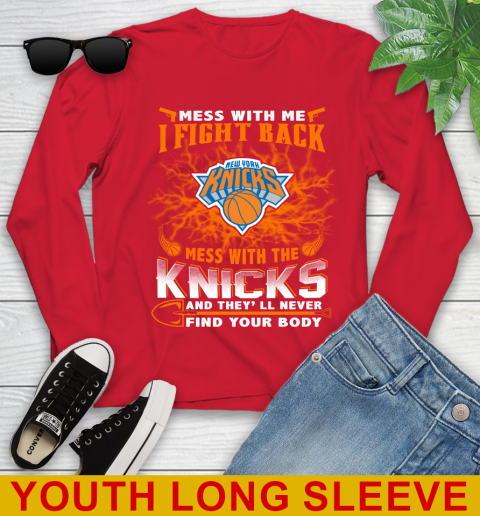 NBA Basketball New York Knicks Mess With Me I Fight Back Mess With My Team And They'll Never Find Your Body Shirt Youth Long Sleeve 11