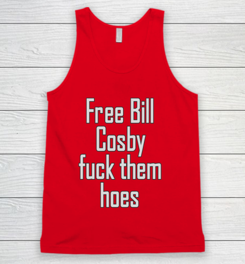 Free Bill Cosby Fuck Them Hoes Tank Top 5