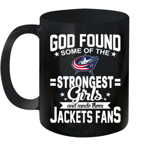 Columbus Blue Jackets NHL Football God Found Some Of The Strongest Girls Adoring Fans Ceramic Mug 11oz