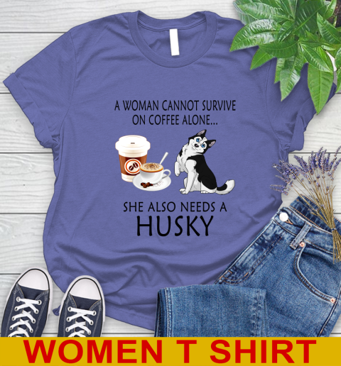 Women cannot survive on coffee alone she also need a HUSKY tshirt 84