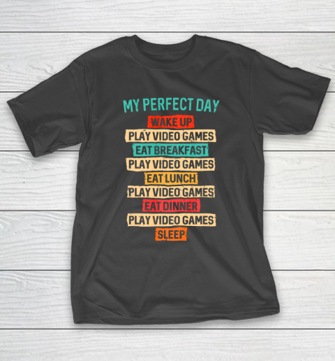 My Perfect Day Funny Gifts For Gamers Gaming T-Shirt