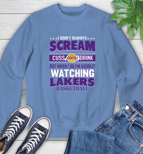 Los Angeles Lakers NBA Basketball I Scream Cuss Drink When I'm Watching My Team Sweatshirt 11