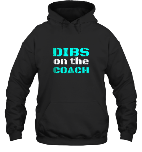 Dibs on The Coach  Funny Baseball Shirt Football Lover Hoodie