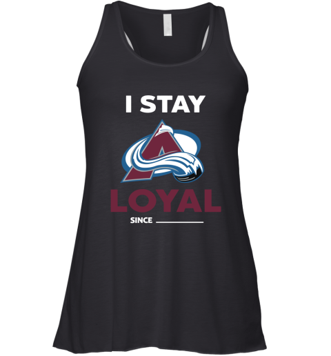 Colorado Avalanche I Stay Loyal Since Personalized Racerback Tank