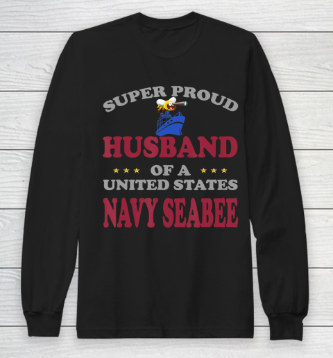 Father gift shirt Veteran Super Proud Husband of United States Navy Seabee T Shirt Long Sleeve T-Shirt