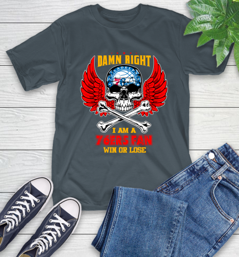 NBA Damn Right I Am A Philadelphia 76ers Win Or Lose Skull Basketball Sports T-Shirt 10