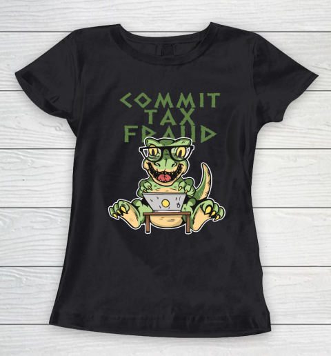 Commit Tax Fraud V2 Women's T-Shirt