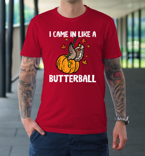 Came In Like A Butterball Funny Thanksgiving T-Shirt 16