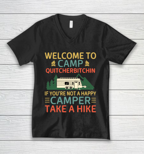 Welcome to Camp Quitcherbitchin If You're Not A Happy Camper Take A Hike, Funny Camping Gift V-Neck T-Shirt