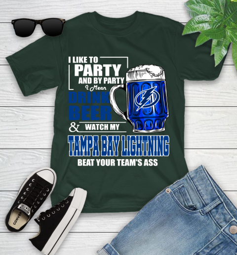 NHL I Like To Party And By Party I Mean Drink Beer And Watch My Tampa Bay Lightning Beat Your Team's Ass Hockey Youth T-Shirt 5