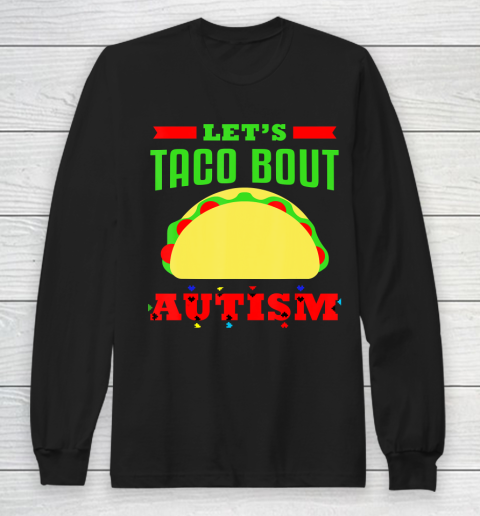 Autism Awareness Let's Taco Bout Autism Long Sleeve T-Shirt