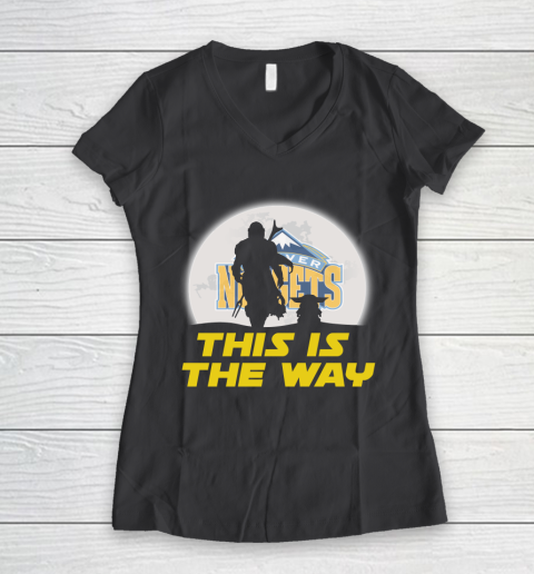 Denver Nuggets NBA Basketball Star Wars Yoda And Mandalorian This Is The Way Women's V-Neck T-Shirt 6