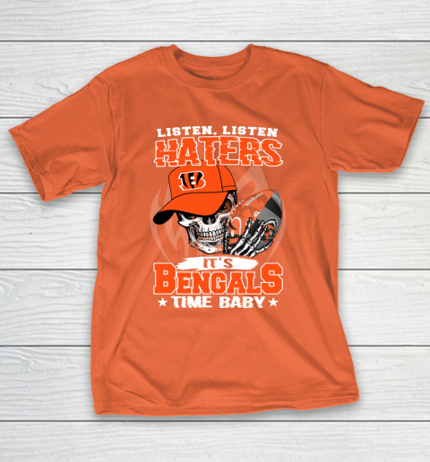 Listen Haters It is BENGALS Time Baby NFL T-Shirt 4