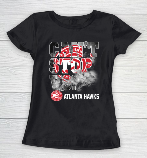 NBA Atlanta Hawks Basketball Can't Stop Vs Women's T-Shirt